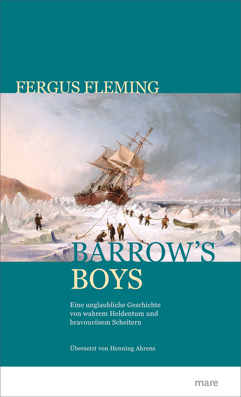 Fleming, Fergus: Barrow's Boys:Eine unglaubliche Geschichte von wahrem Heldenmut und bravourösem Scheitern
