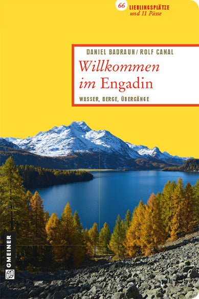 Badraun, Daniel; Canal, Rolf: Willkommen im Engadin - Wasser, Berge, Übergänge