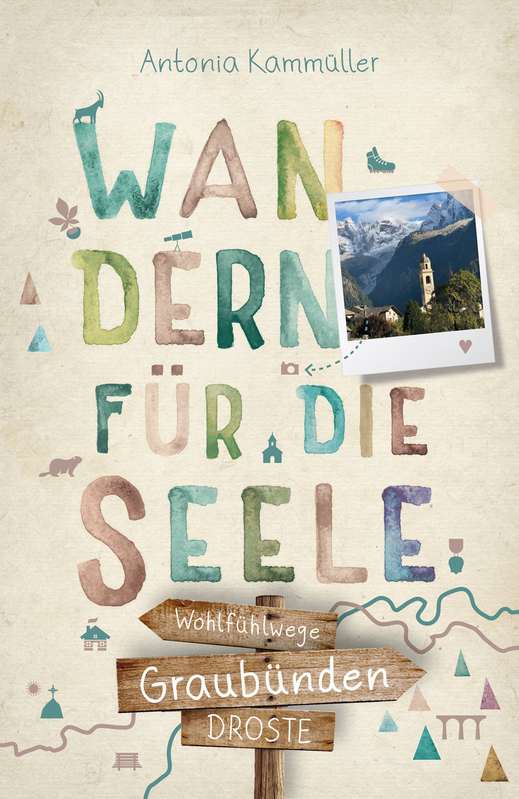 von Antonia Kammüller: Graubünden. Wandern für die Seele