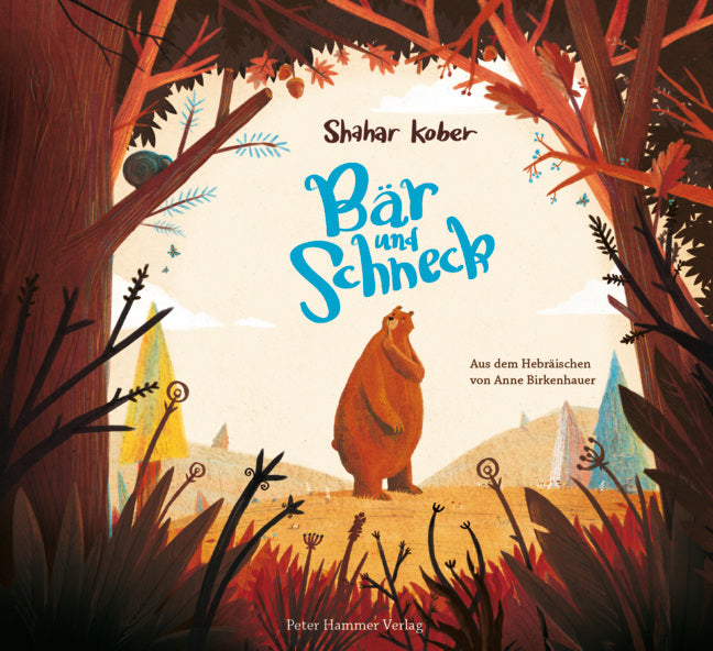 von Shahar Kober, illustriert von Shahar Kober, übersetzt von Anne Birkenhauer: Bär und Schneck