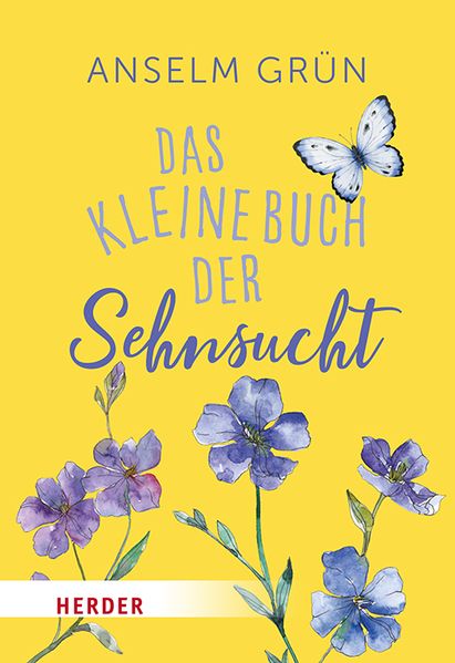 von Anselm Grün OSB, herausgegeben von Anton Lichtenauer, Vorwort von Anton Lichtenauer: Das kleine Buch der Sehnsucht -