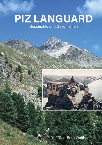 Walther, Gian-Reto: Piz Languard -Graubünden Geschichte   
