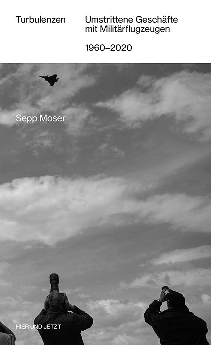 Moser, Sepp: TurbulenzenUmstrittene Geschäfte mit Militärflugzeugen