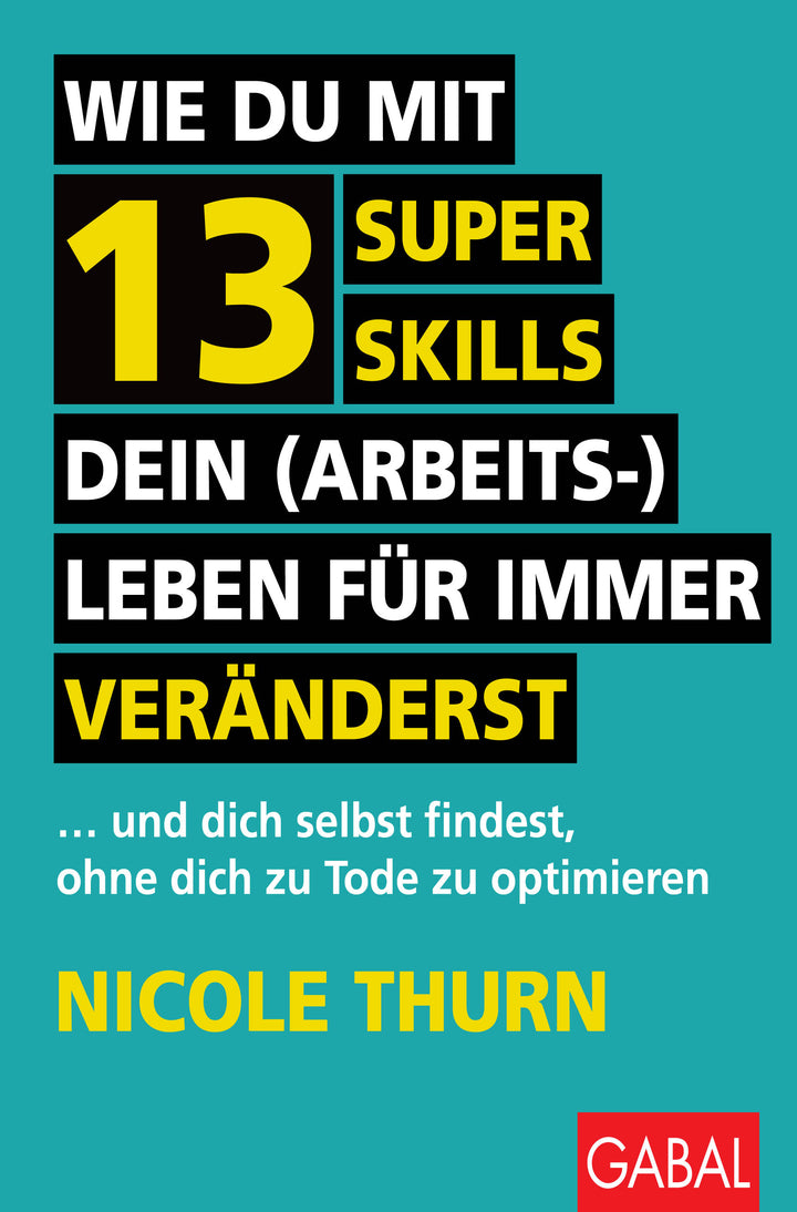 Thurn, Nicole: Wie du mit 13 Super Skills dein (Arbeits-)Leben für immer veränderst