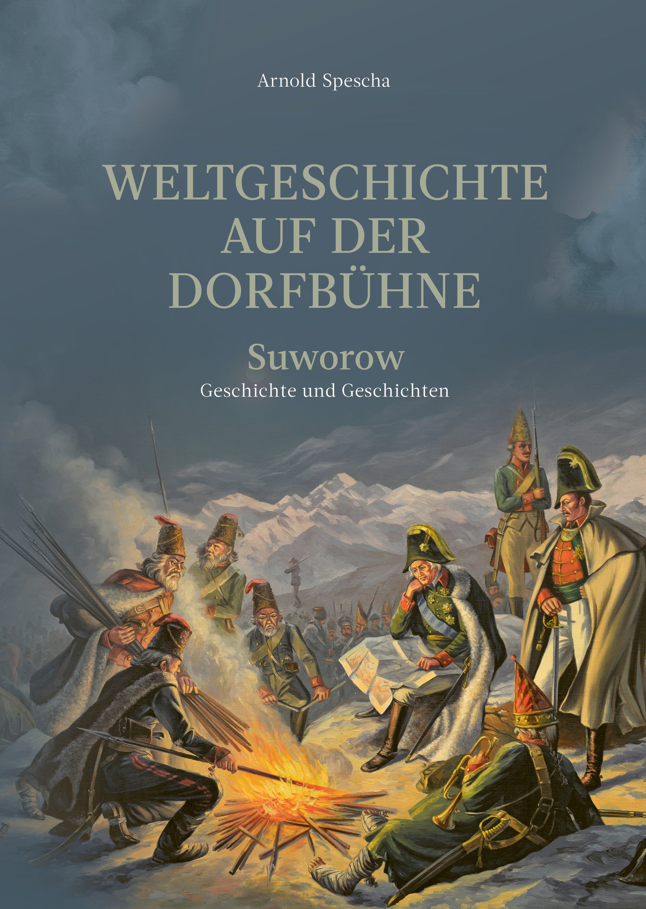 Spescha, Arnold: Weltgeschichte auf der DorfbühneSuworow - Geschichte und Geschichten