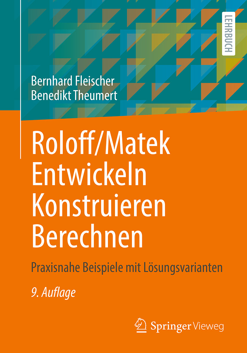 von Bernhard Fleischer, Hans Theumert: Roloff/Matek Entwickeln Konstruieren Berechnen