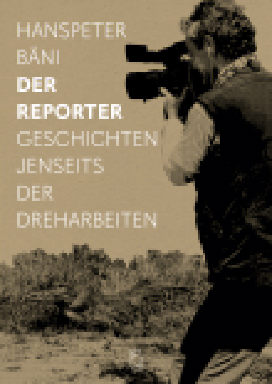 von Hanspeter Bäni: Der Reporter -  Biographien 