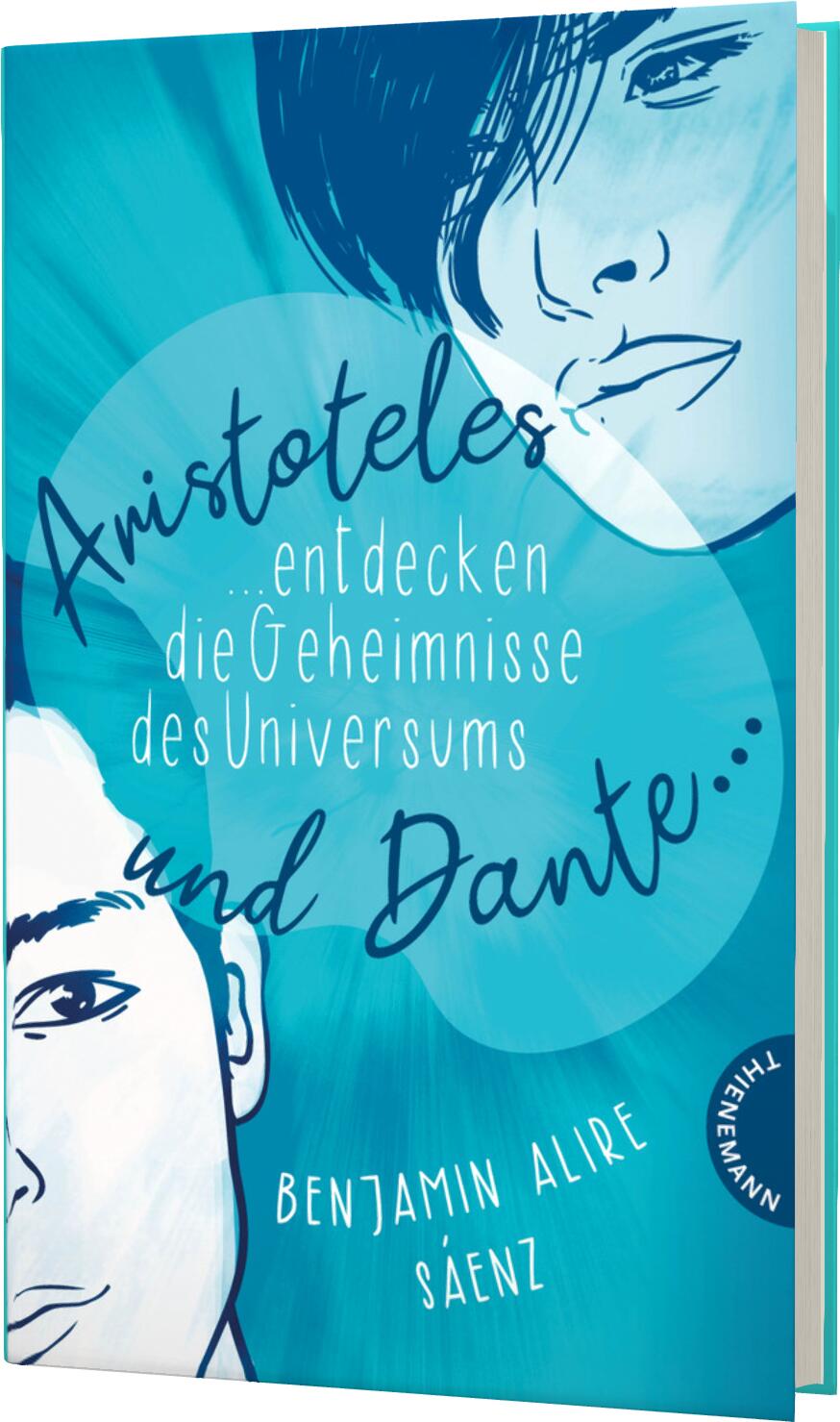 Sáenz, Benjamin Alire: Ari und Dante 1: Aristoteles und Dante entdecken die Geheimnisse des Universums