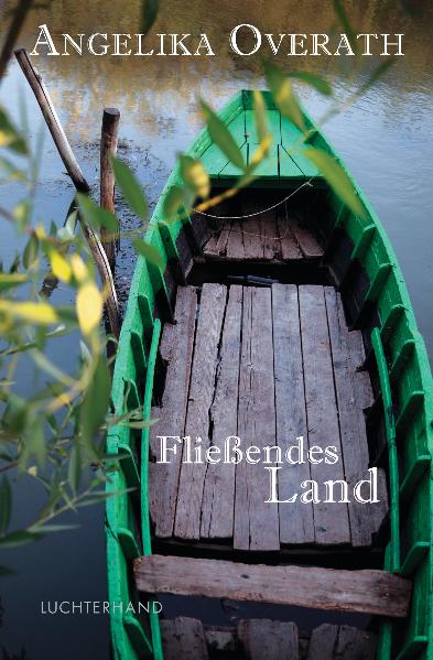 Overath, Angelika: Fliessendes Land