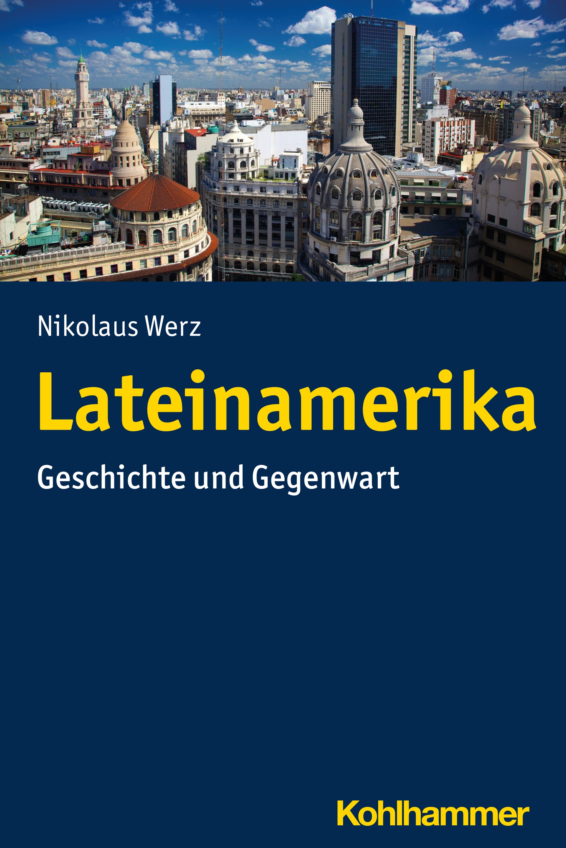 Werz, Nikolaus: LateinamerikaGeschichte und Gegenwart