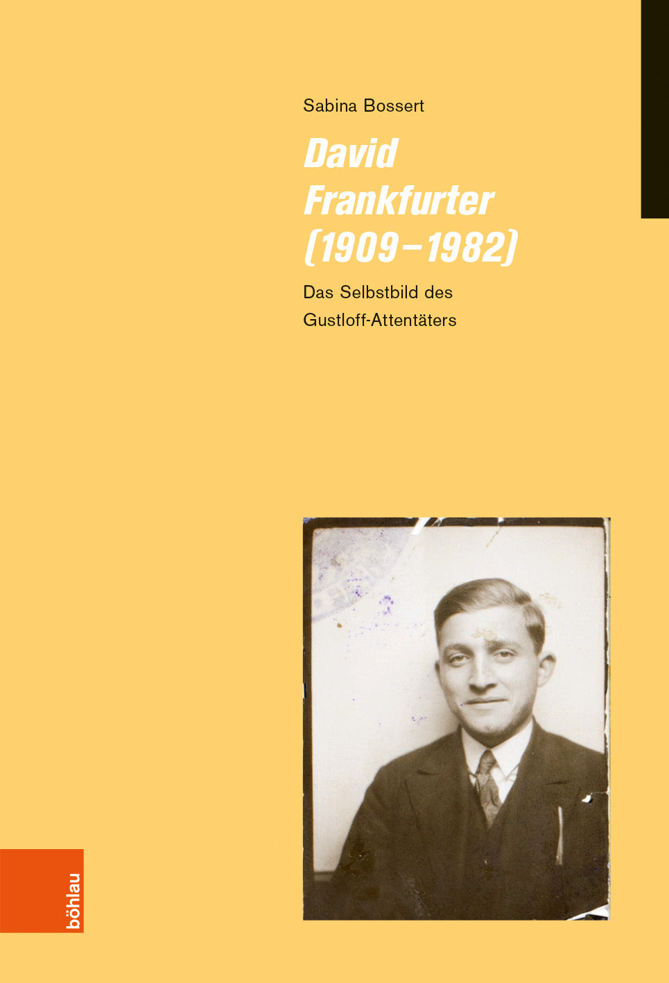 Bossert, Sabina: David Frankfurter (1909-1982): Das Selbstbild des Gustloff-Attentäters