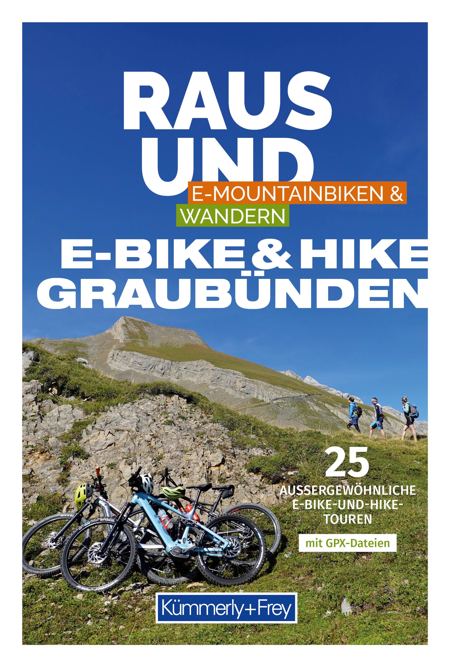 von Cyrill Locher: Raus und - E-Bike und Hike Graubünden -Wandern & Biken in Graubünden   