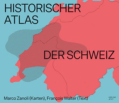 Zanoli, Marco - Walter, François: Historischer Atlas der Schweiz
