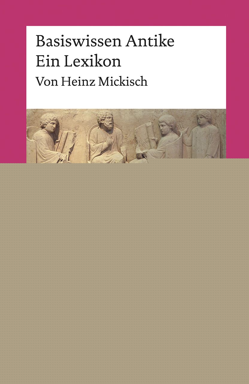 Mickisch, Heinz: Basiswissen Antike - Ein Lexikon -  Geschichte 