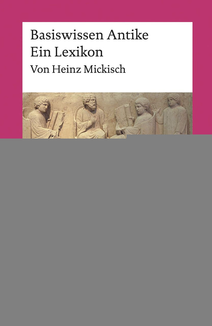 Mickisch, Heinz: Basiswissen Antike - Ein Lexikon -  Geschichte 