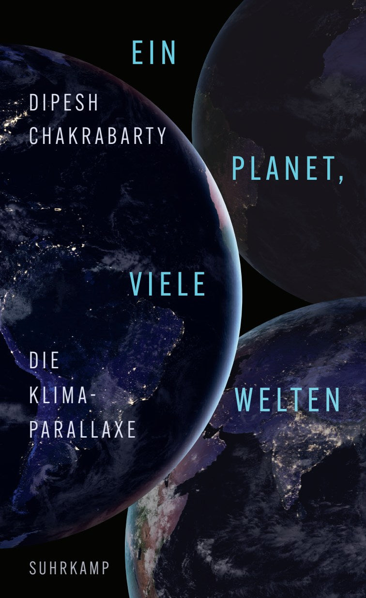 von Dipesh Chakrabarty, übersetzt von Christine Pries: Ein Planet, viele Welten