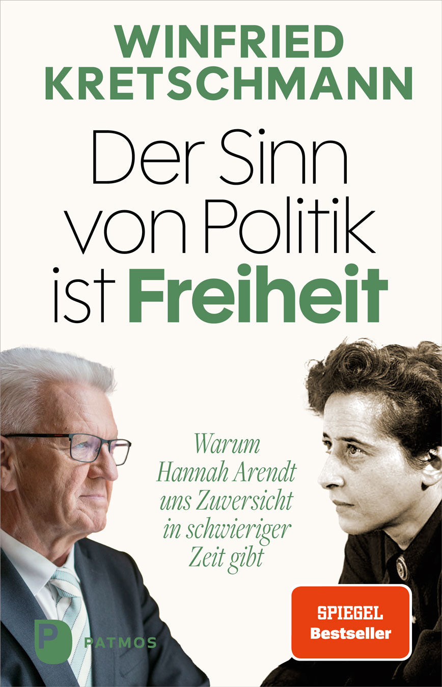 von Winfried Kretschmann: Der Sinn von Politik ist Freiheit