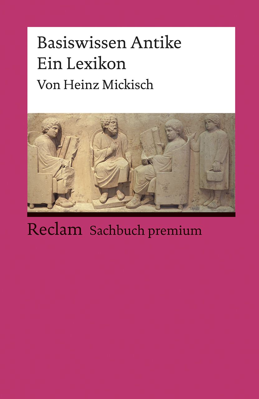 Mickisch, Heinz: Basiswissen Antike - Ein Lexikon