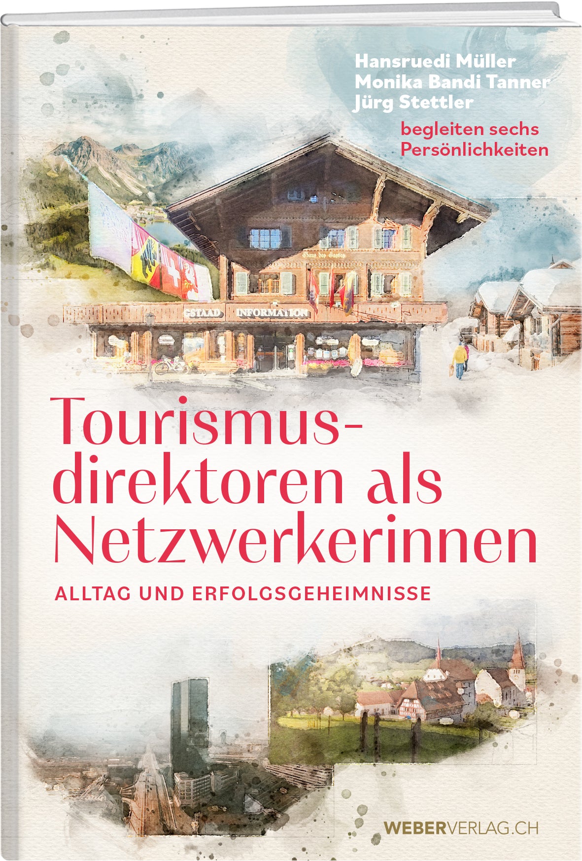 von Hansruedi Müller, Monika Bandi Tanner, Jürg Stettler: Tourismusdirektoren als Netzwerkerinnen