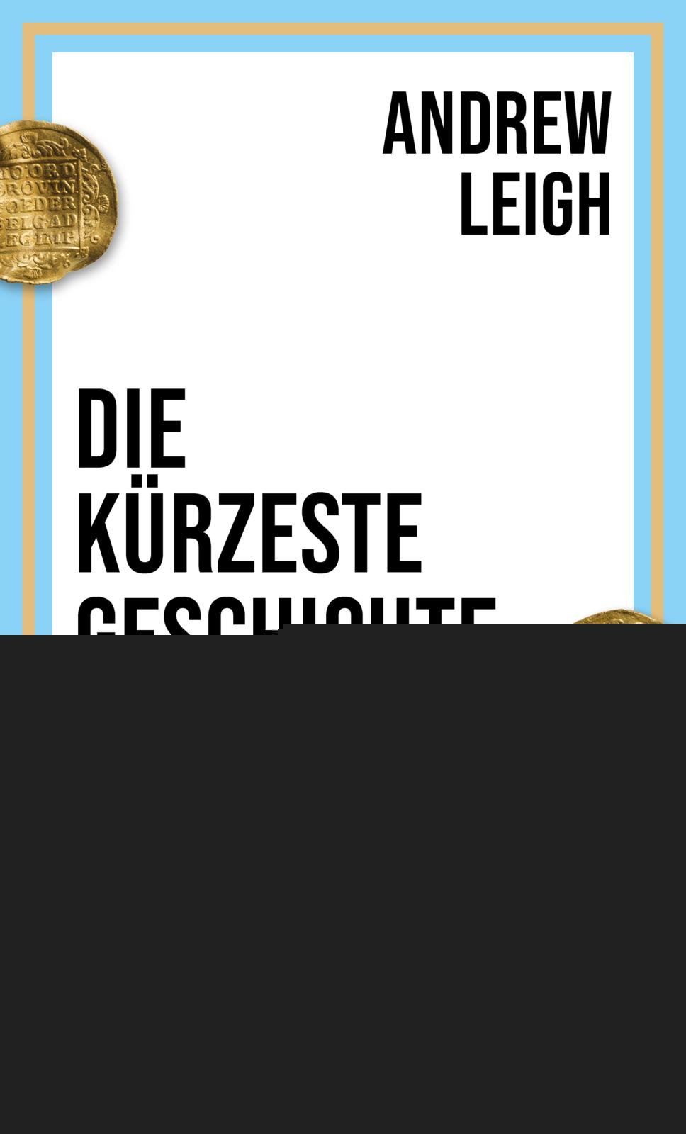 Leigh, Andrew: Die kürzeste Geschichte der Wirtschaft -  Wirtschaft 