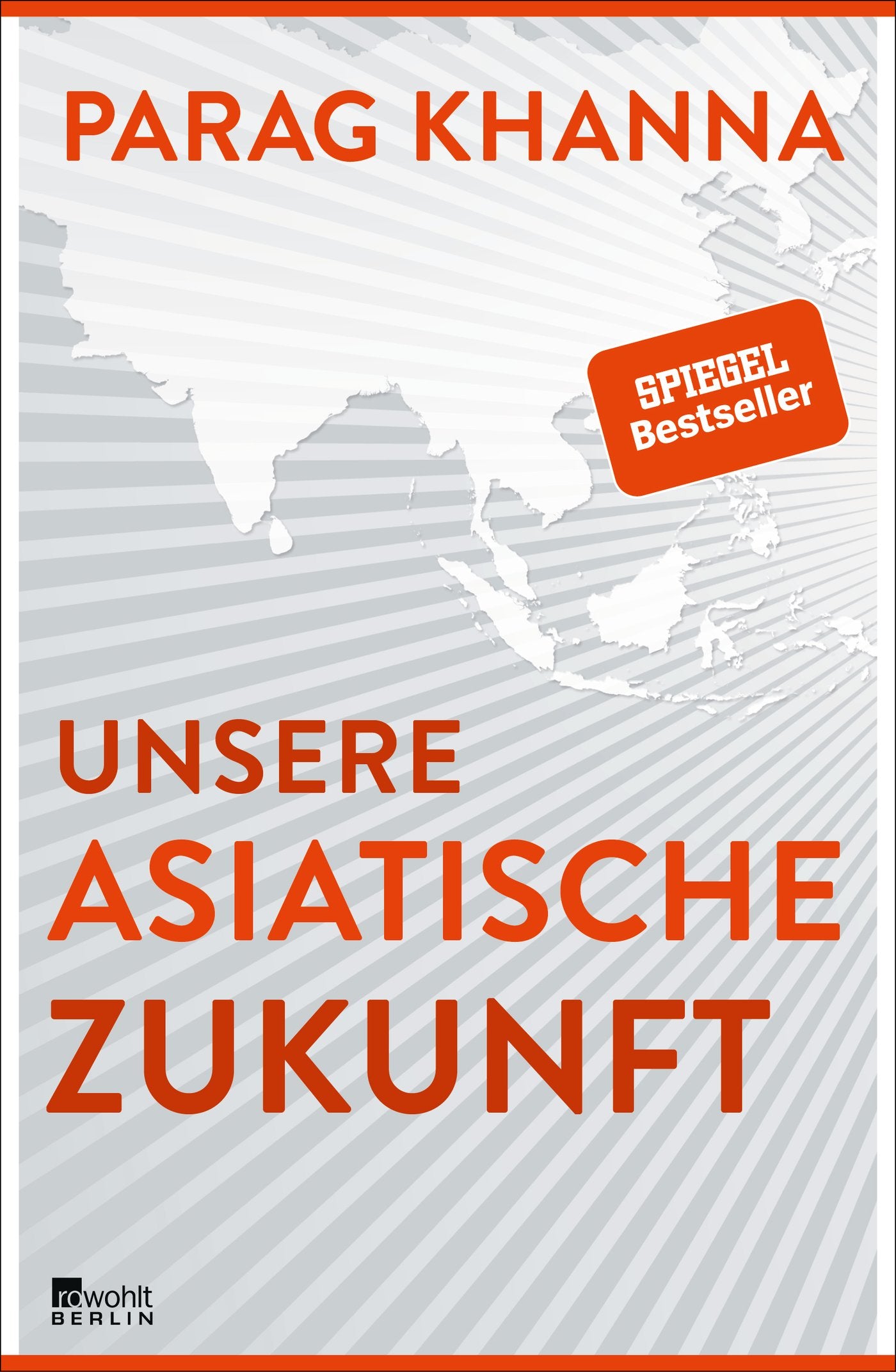 Khanna, Parag: Unsere asiatische Zukunft