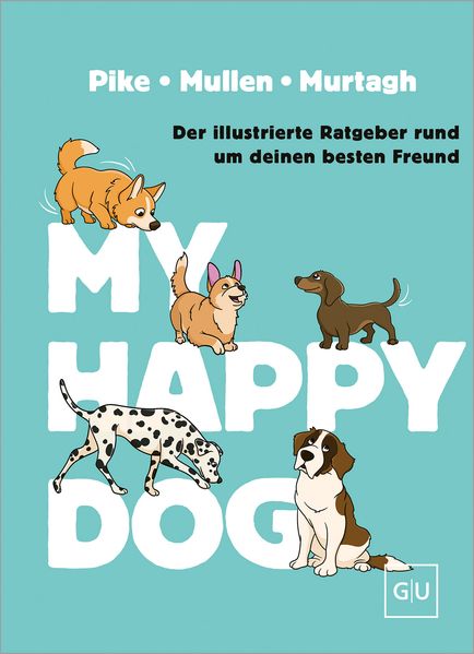 von Amy Pike, Elizabeth Mullen, Tara Murtagh, übersetzt von Caroline Weißbach: My Happy Dog -  Natur & Tiere