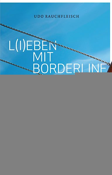 Rauchfleisch, Udo: L(i)eben mit Borderline - Ein Ratgeber für Angehörige -  Psychologie & Ratgeber 
