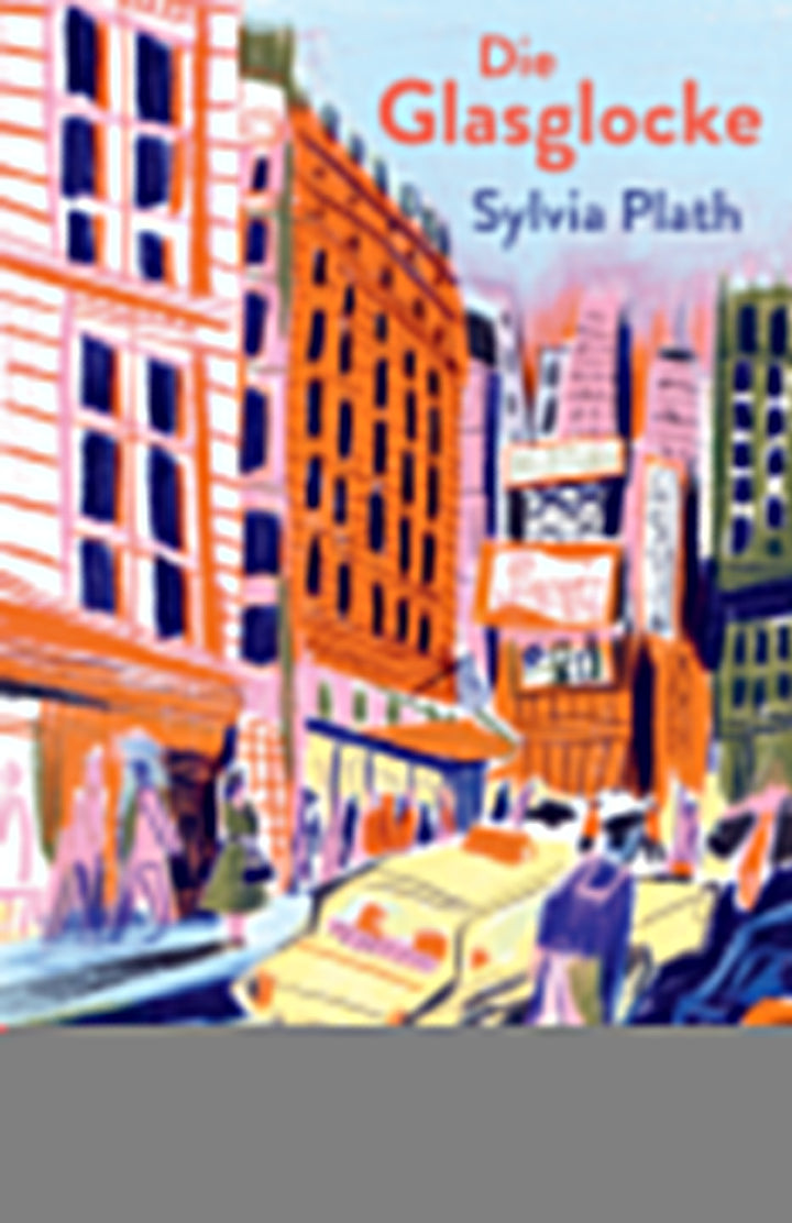 von Sylvia Plath, illustriert von Beya Rebaï, übersetzt von Reinhard Kaiser: Die Glasglocke - Klassiker  