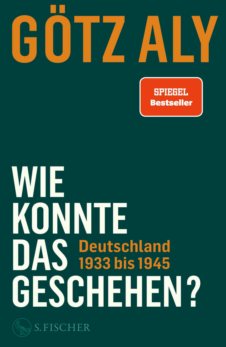 von Götz Aly: Wie konnte das geschehen?