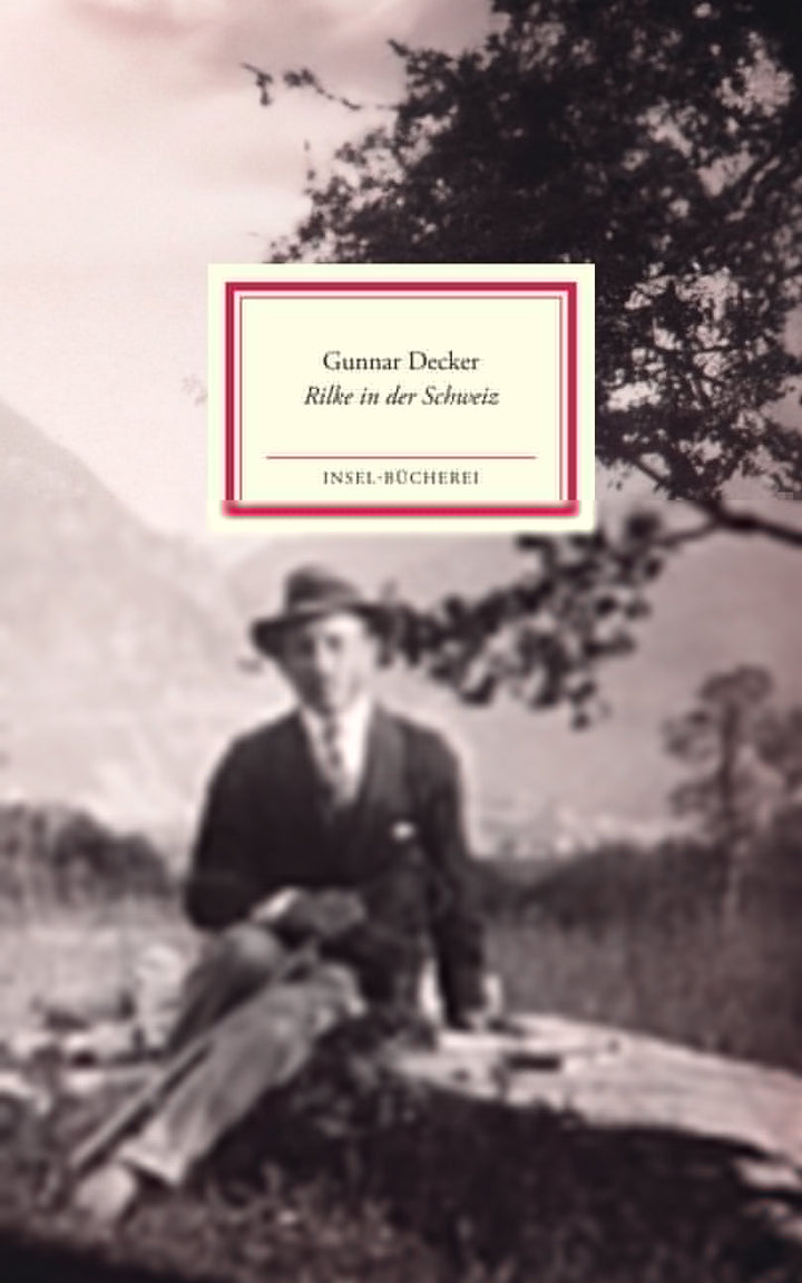 von Gunnar Decker: Rilke in der Schweiz -  Biographien 