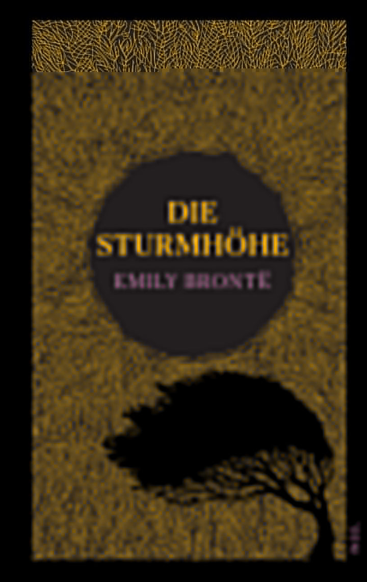 von Emily Brontë: Die Sturmhöhe - Klassiker  