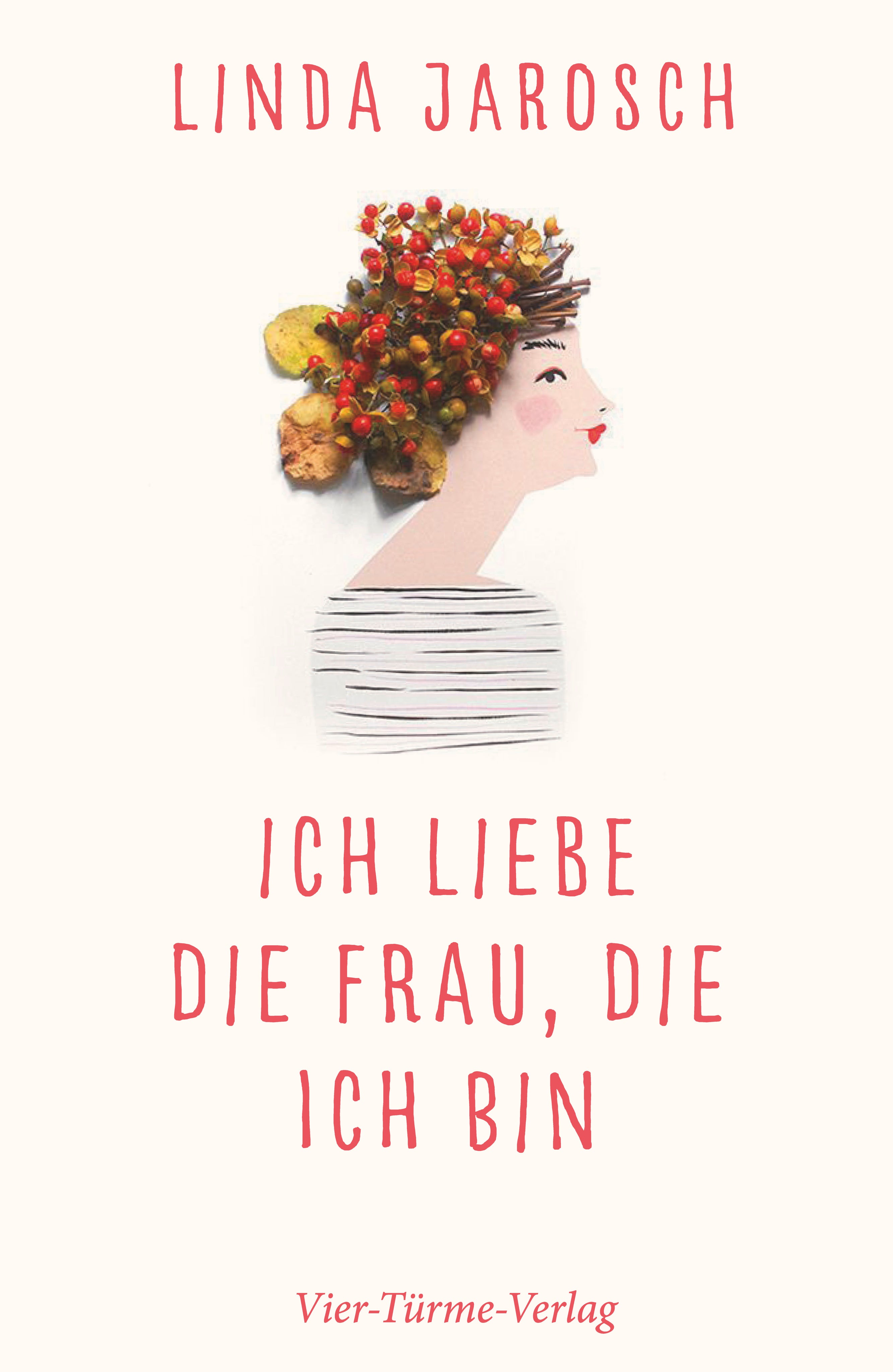 Jarosch, Linda: Ich liebe die Frau, die ich bin