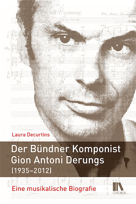 Decurtins, Laura                        : Der Bündner Komponist Gion Antoni Derungs