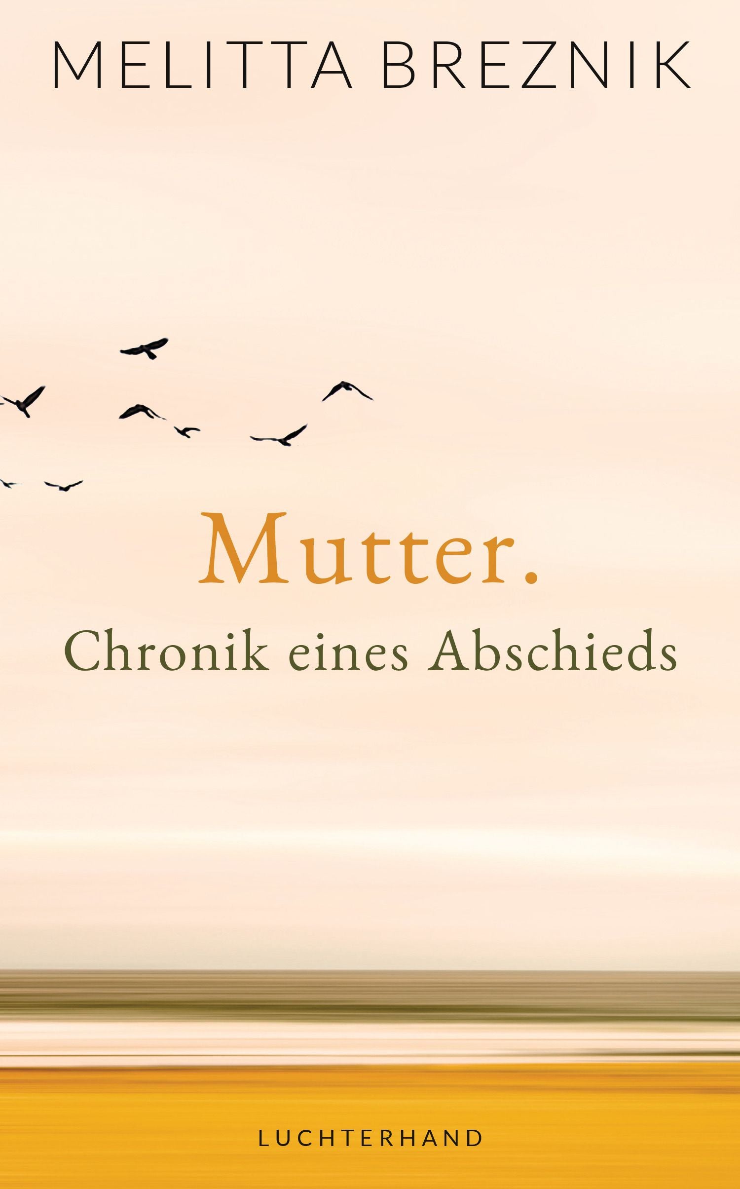 Breznik, Melitta: Mutter. Chronik eines Abschieds