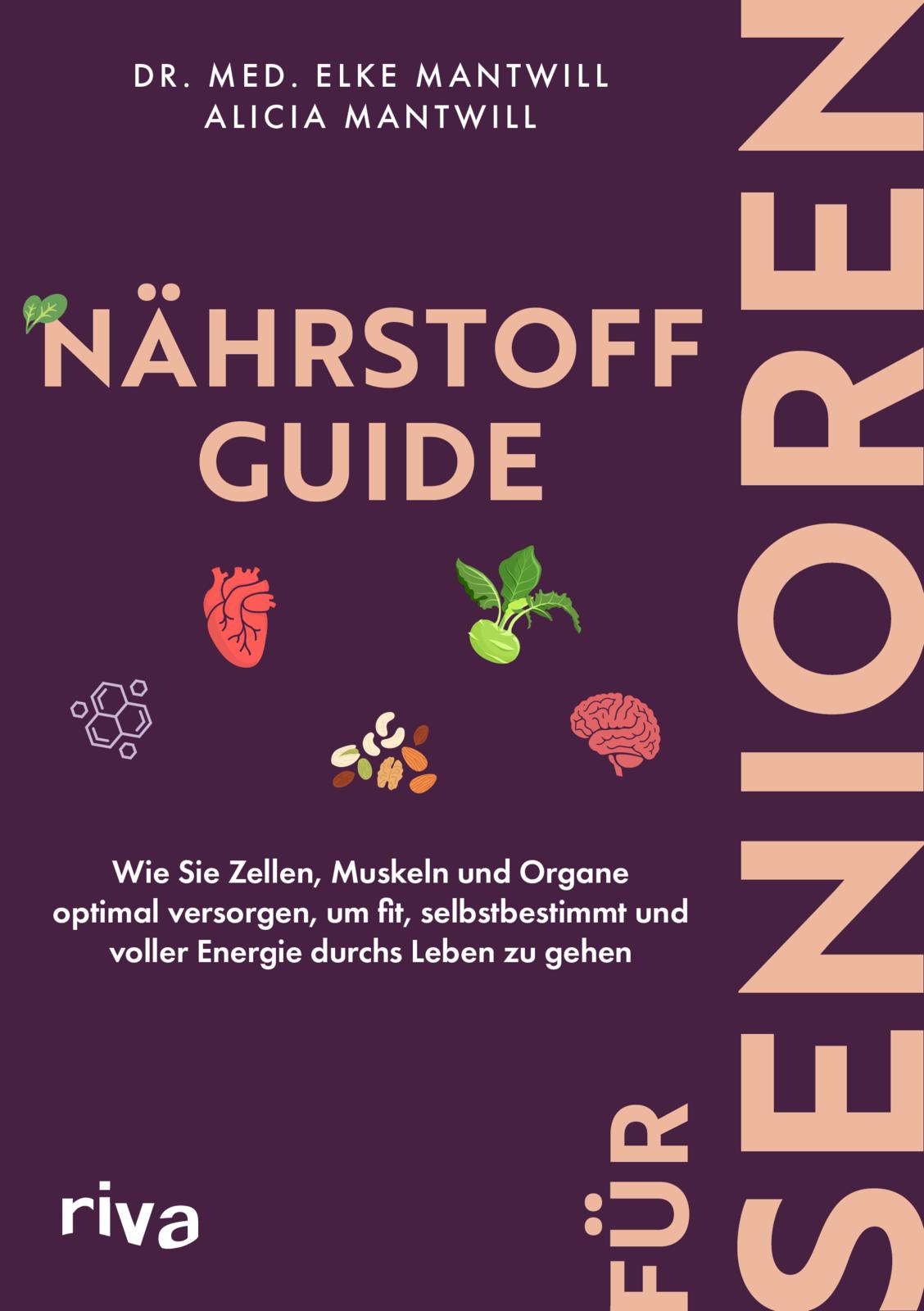 von Dr. Elke Mantwill, Alicia Mantwill: Nährstoff-Guide für Senioren