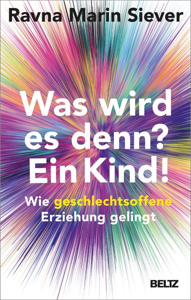 Siever, Ravna Marin: Was wird es denn? Ein Kind! -  Erziehung & Pädagogik 