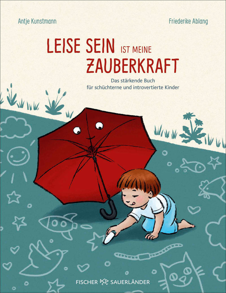 von Antje Kunstmann, illustriert von Friederike Ablang: Leise sein ist meine Zauberkraft
