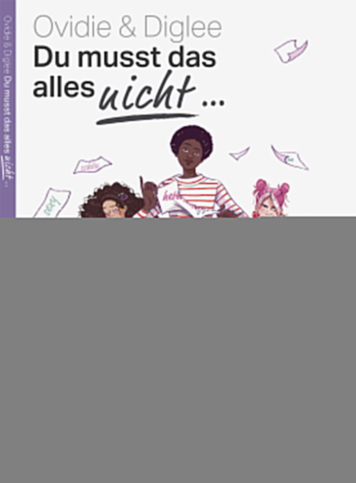 von Ovidie, Diglee, übersetzt von Marie-Theres Cermann: Du musst das alles NICHT... -   Kinderbücher ab 12 Jahren