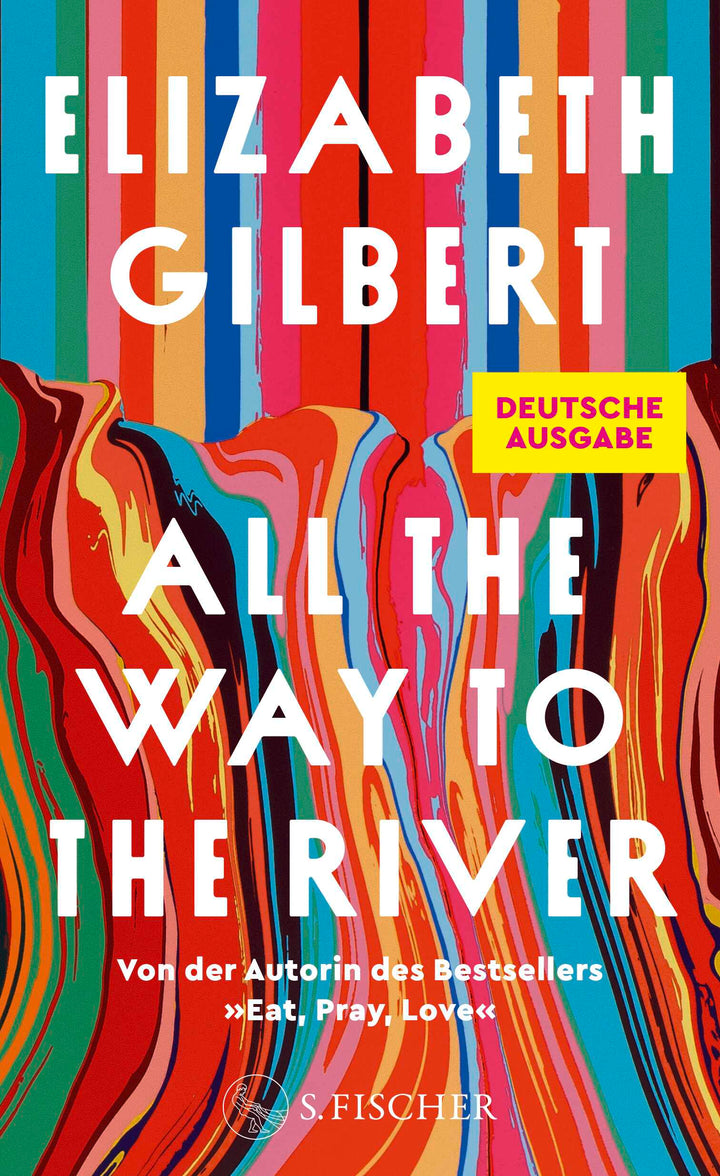von Elizabeth Gilbert, übersetzt von Britt Somann-Jung: All the Way to the River