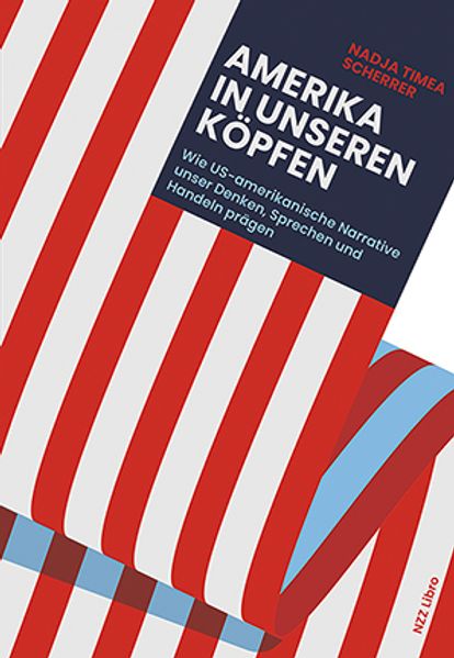 von Nadja Timea Scherrer: Amerika in unseren Köpfen -  Zeitgeschichte 