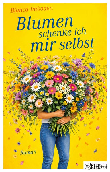 Imboden, Blanca: Blumen schenke ich mir selbst - Romance & New Adult