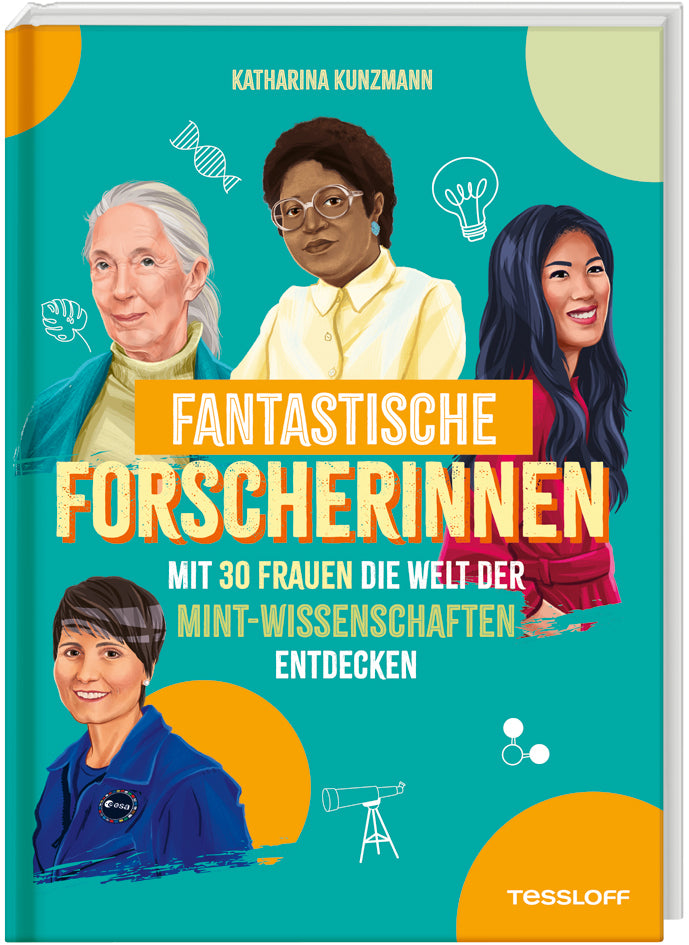 Kunzmann, Katharina: Fantastische Forscherinnen. Mit 30 Frauen die Welt der MINT-Wissenschaften entdecken