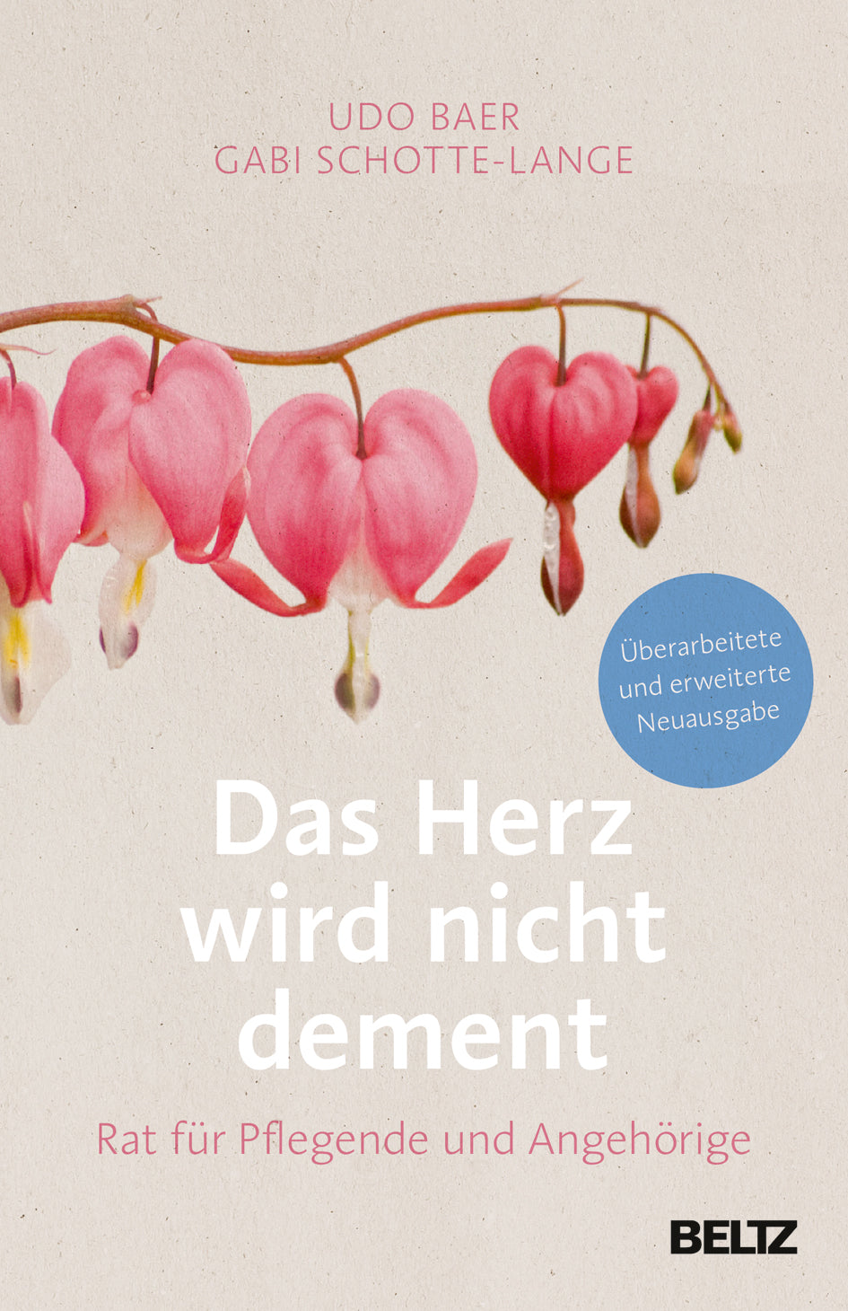 Baer, Udo; Schotte-Lange, Gabi: Das Herz wird nicht dement - Rat für Pflegende und Angehörige