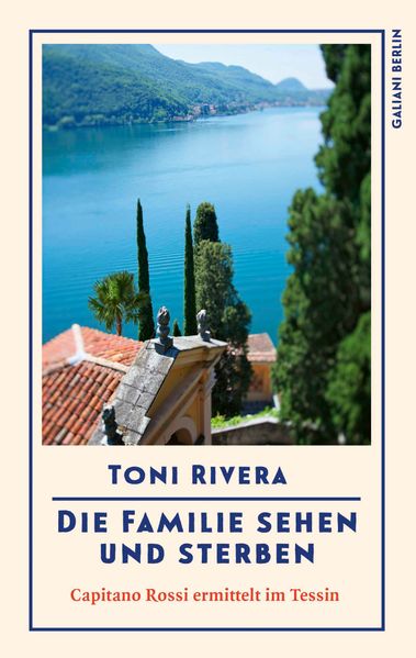 von Toni Rivera: Die Familie sehen und sterben - Schweizer Krimi  