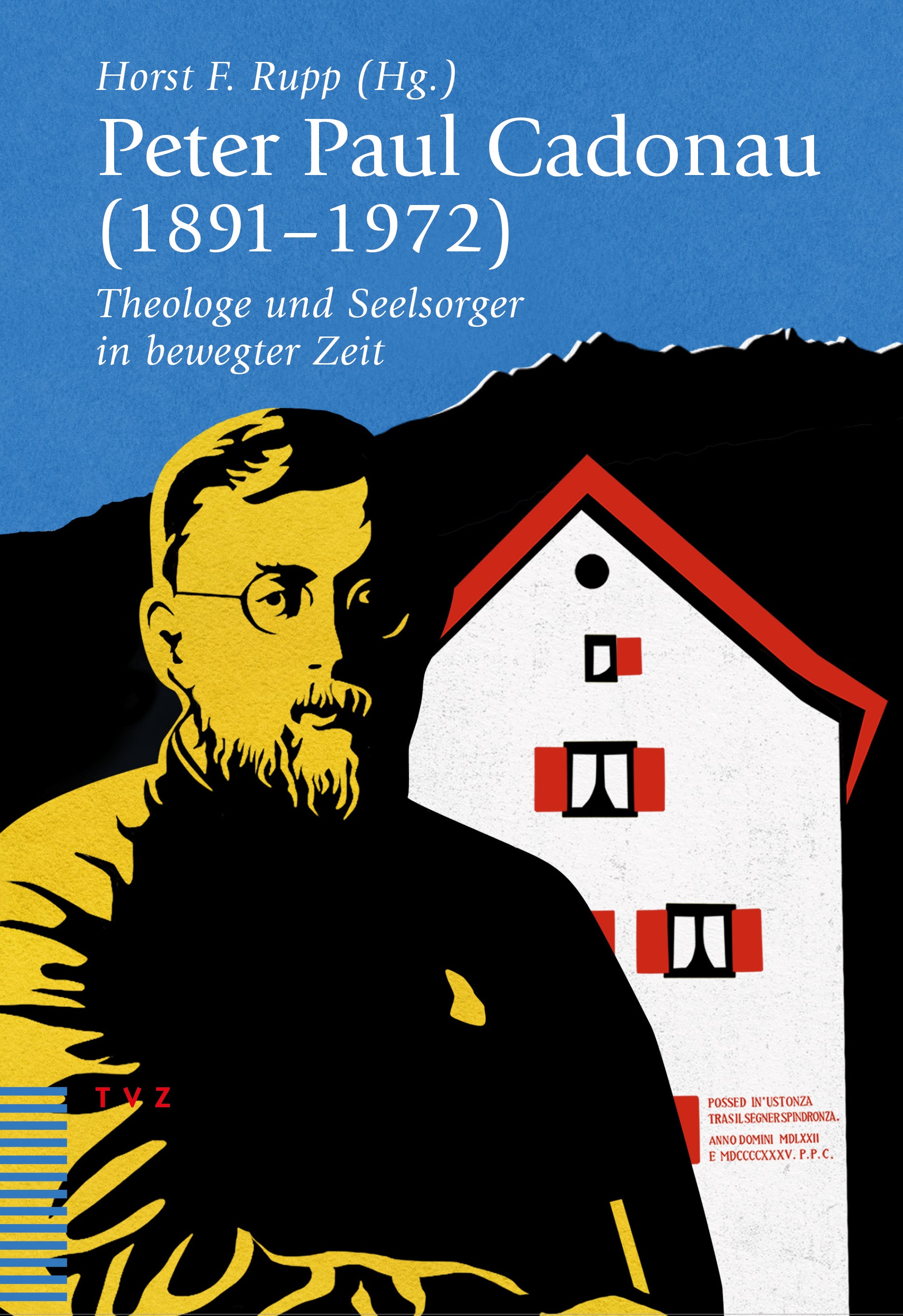 Rupp, Horst F. (Hrsg.): Peter Paul Cadonau (1891-1972) - Theologe und Seelsorger in bewegter Zeit