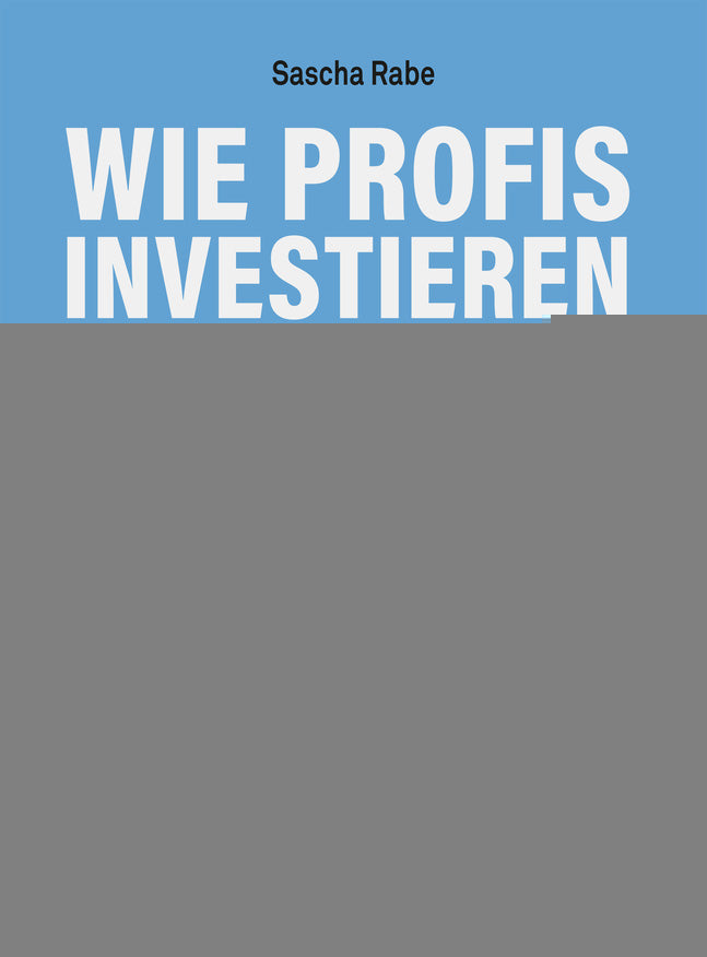 von Sascha Rabe: Wie Profis investieren -  Wissenschaft 