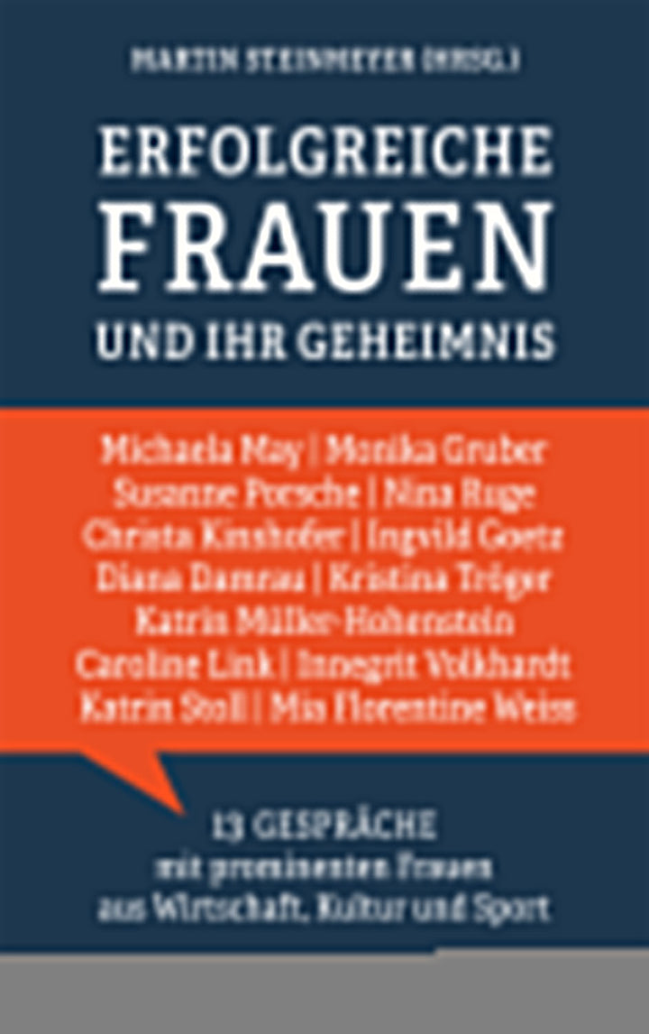 von Martin Steinmeyer: Erfolgreiche Frauen und ihr Geheimnis -  Wirtschaft 