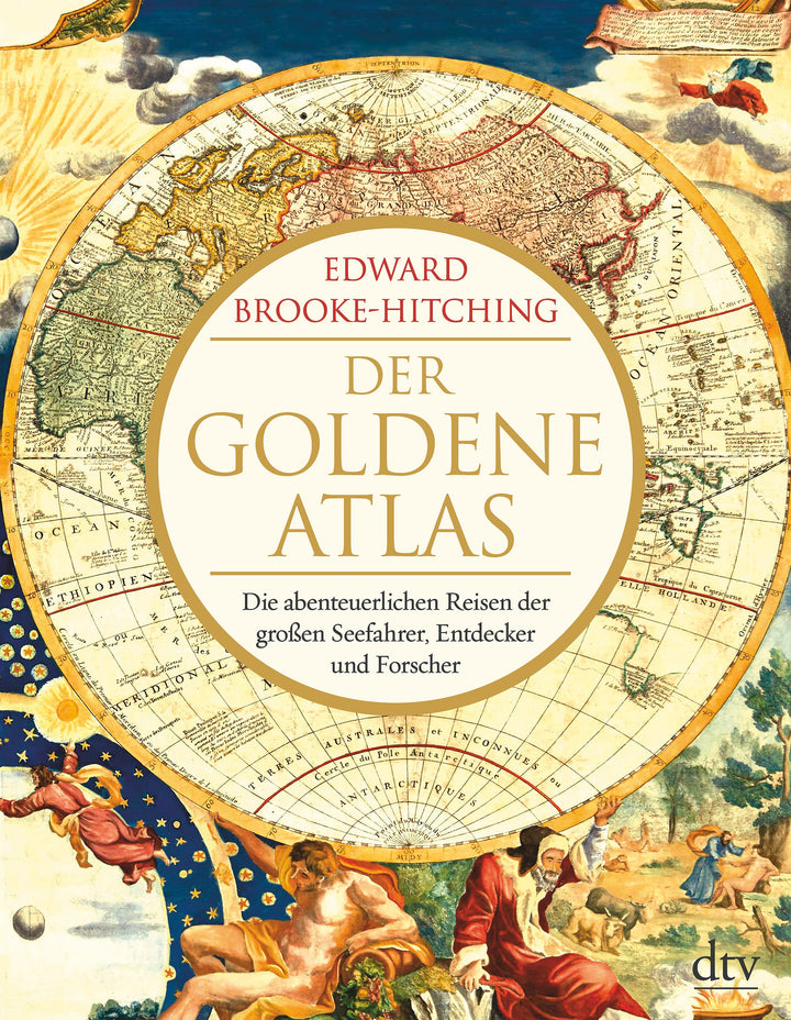 Brooke-Hitching, Edward: Der goldene Atlas: Die abenteuerlichen Reisen der großen Seefahrer, Entdecker und Forscher