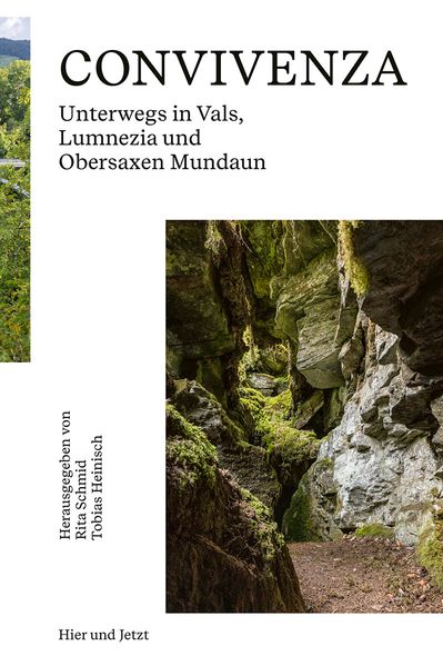 Schmid, Rita; Heinisch, Tobias Hrsg.: Convivenza - Unterwegs in Vals, Lumnezia und Obersaxen Mundaun -Graubünden Geschichte   