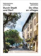 Schweizer Heimatschutz: Heimatschutz unterwegs - Durch Stadt und Dorf